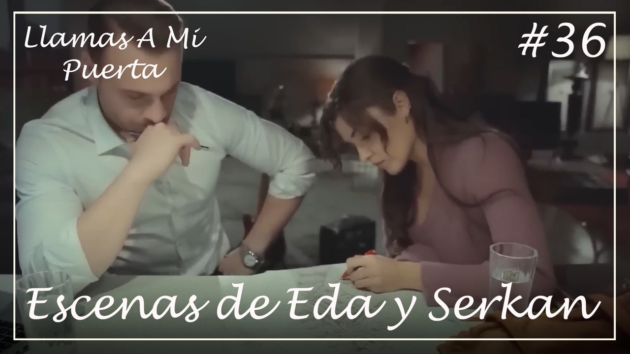 Escenas de Eda y Serkan #36 - Llamas A Mi Puerta