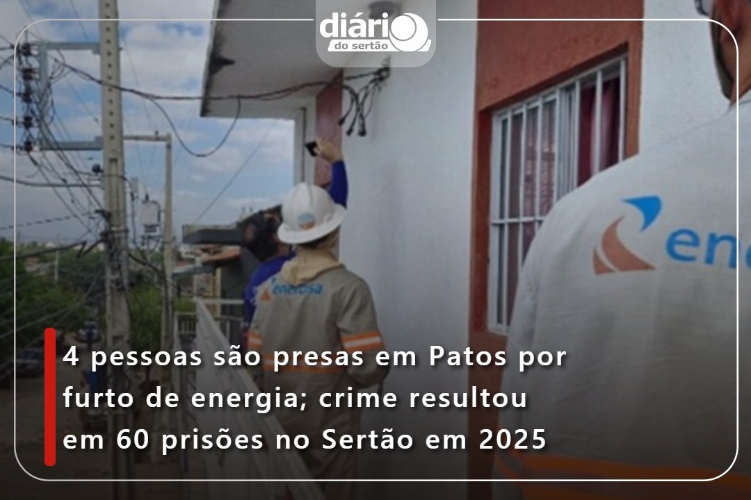 4 pessoas são presas em Patos por furto de energia; crime resultou em 60 prisões no Sertão em 2025