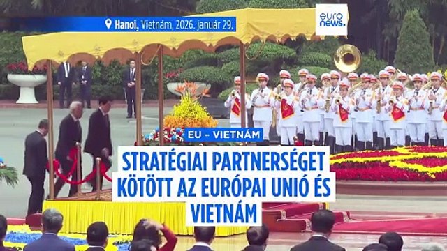 Megnyílik Ázsia délkeleti része: az Európai Unió átfogó stratégiai partnerséget kötött Vietnámmal