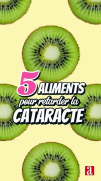Cataracte : 5 aliments qui la retardent