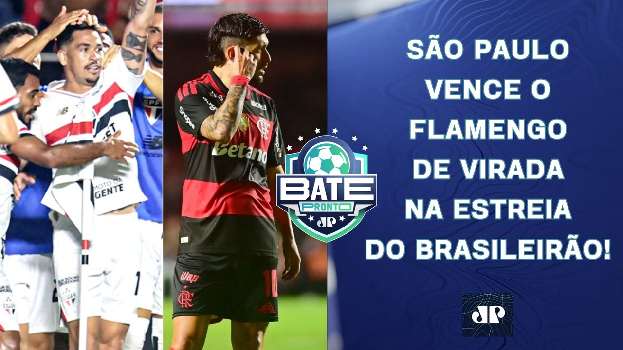 SÃO PAULO VENCE O FLAMENGO DE VIRADA; PALMEIRAS EMPATA; CORINTHIANS PERDE! | BATE-PRONTO
