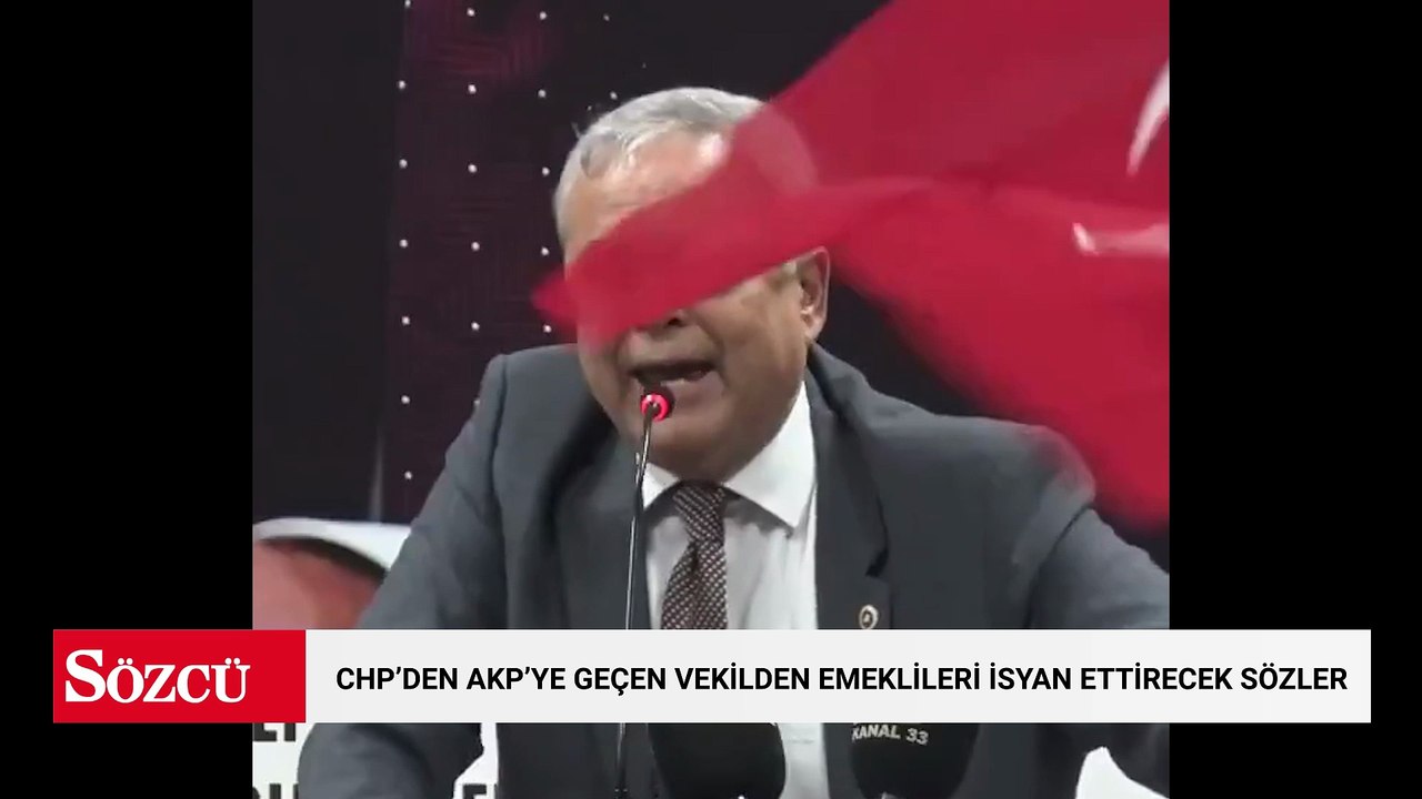 CHP'den AKP'ye geçen vekilden emeklileri isyan ettirecek sözler