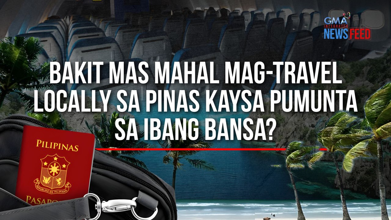 Bakit mas mahal mag-travel locally sa Pinas kaysa pumunta sa ibang bansa? | GMA Integrated Newsfeed