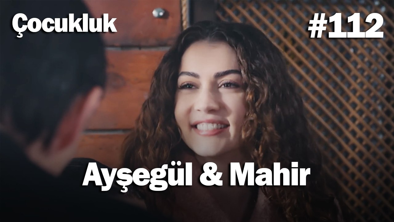 Ayşegül & Mahir #112 - Çocukluk