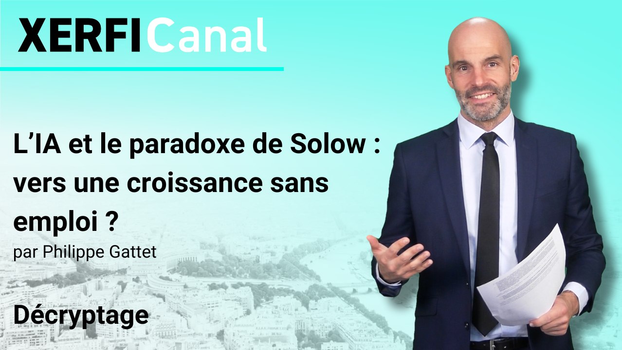 L’IA et le paradoxe de Solow : vers une croissance sans emploi ? [Philippe Gattet]