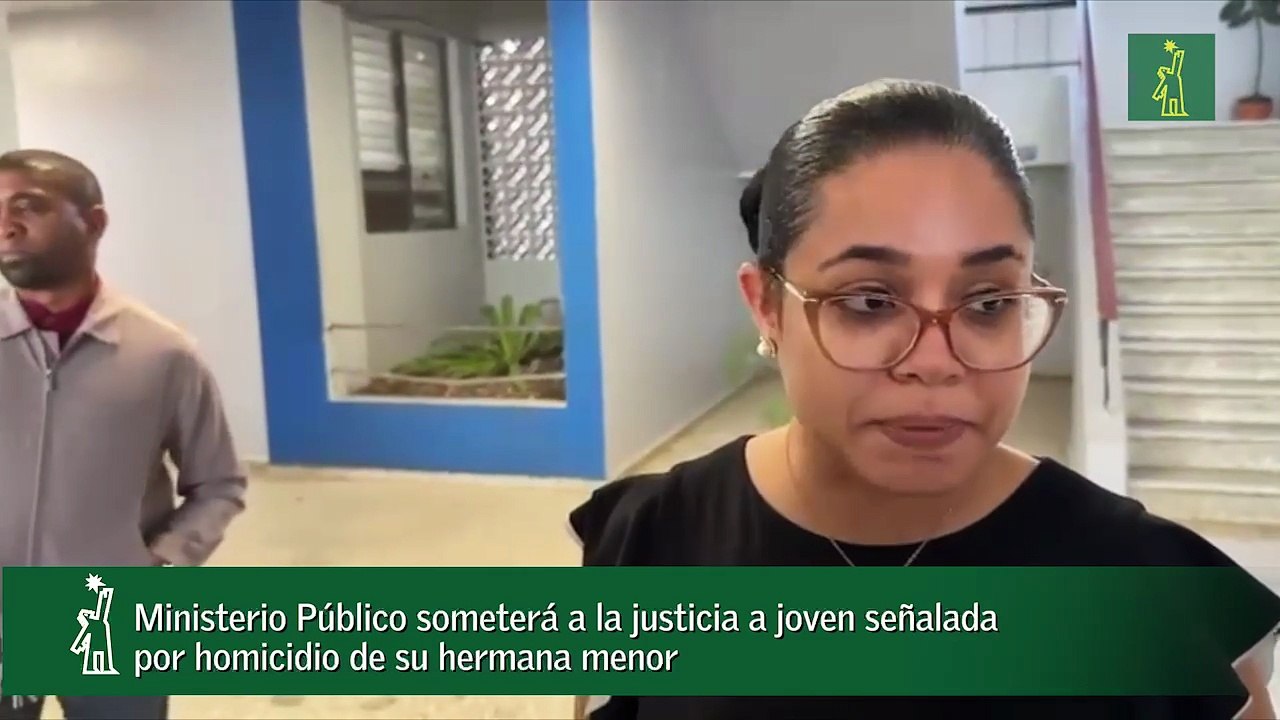 Ministerio Público someterá a la justicia a joven señalada por homicidio de su hermana menor
