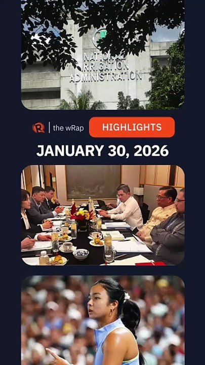 Today’s headlines: NIA, Philippines-China relations, Alex Eala | The wRap | January 30, 2026