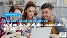 Universidad promueve contenidos digitales accesibles e inclusivos