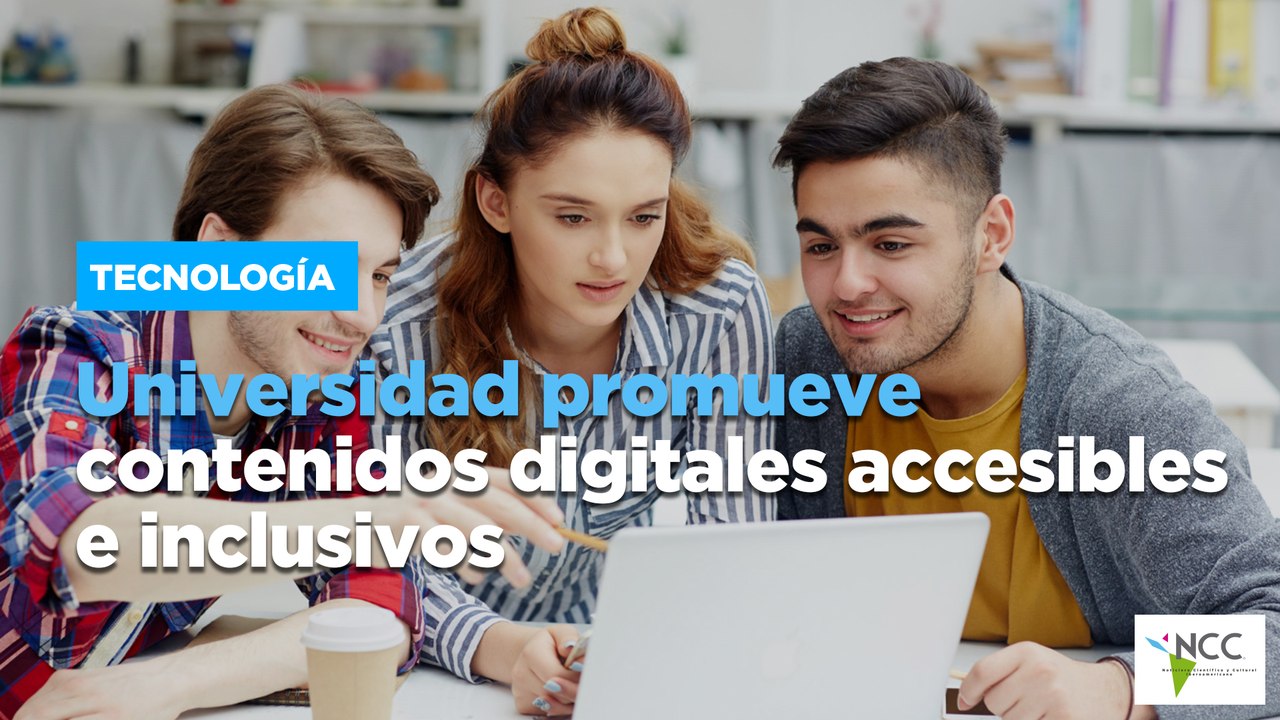 Universidad promueve contenidos digitales accesibles e inclusivos