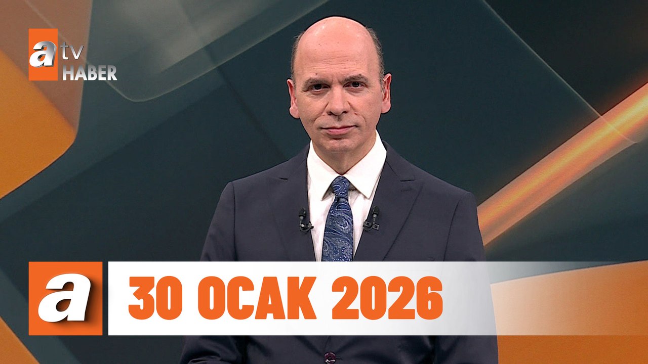 atv Ana Haber | 30 Ocak 2026