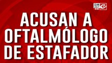 Oftalmólogo estafador: brutal denuncia de abuela de 90 años