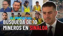 Búsqueda de mineros en Sinaloa: Gobierno de México refuerza operativo en Concordia