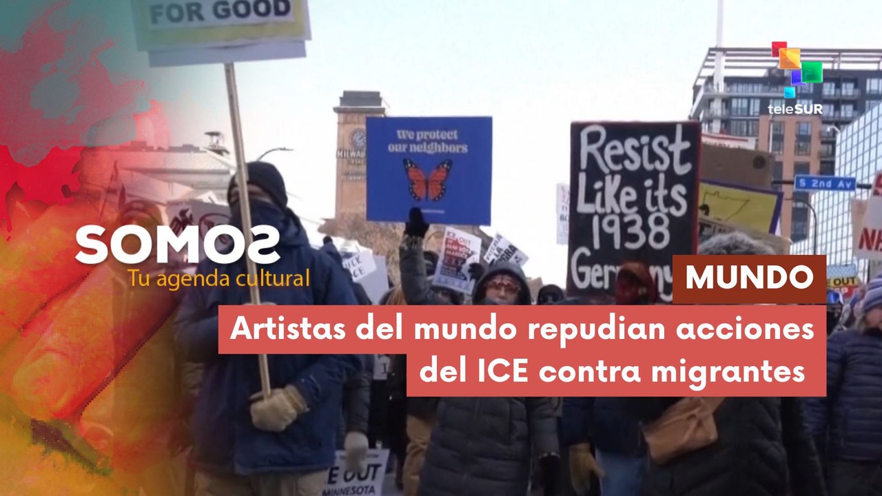SOMOS | Artistas del mundo repudian acciones del ICE contra migrantes 30-01-2026