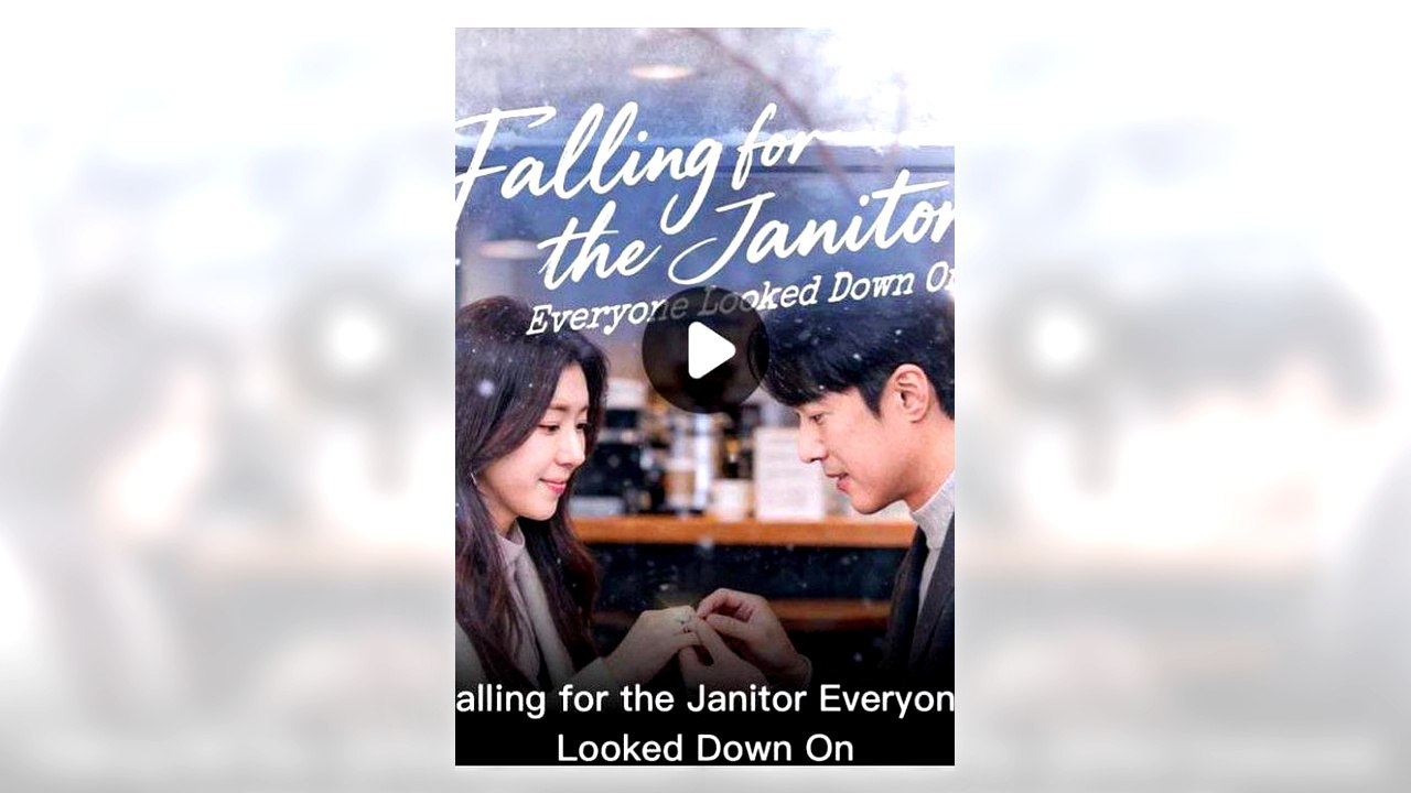 Falling For The Janitor Everyone Looked Down On full movie