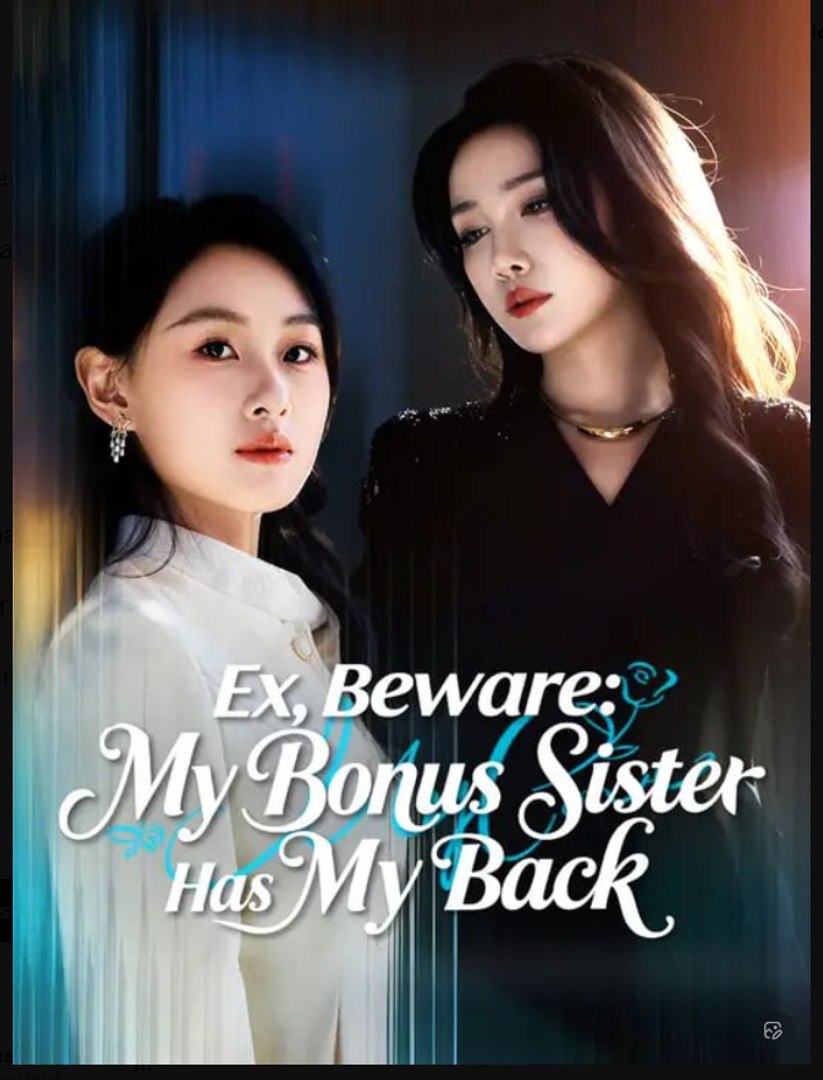 Ex Beware My Bonus Sister Has My Back Drama Movies English Sub