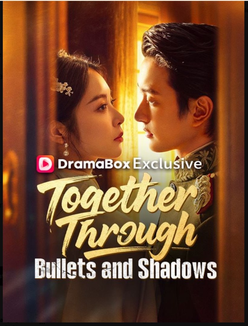Together Through Bullets and Shadows Drama Movies English Sub