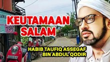 Keutamaan Mengucap Salam | Habib Taufiq