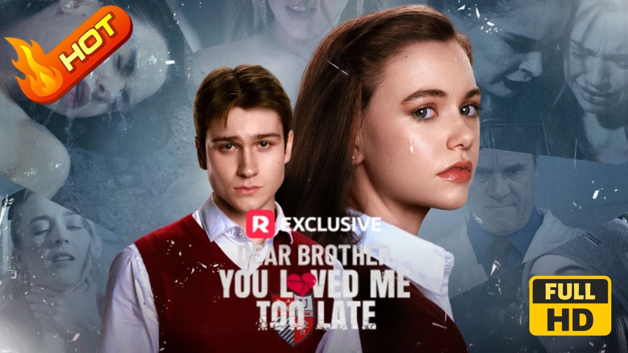 Dear Brother, You Loved Me Too Late | Full Movie HD - Drama Young Adult Modern Emotional Sentimental Dysfunctional-Family Teen USA Campus Hospital Mansion Graveyard Contemporary All Ages Student Jock All-Too-Late Love-Hate
