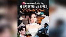 He Betrayed My Heart, I Won The World - ( 2026 ) - Web Dramma (2026) [Eng Sub]