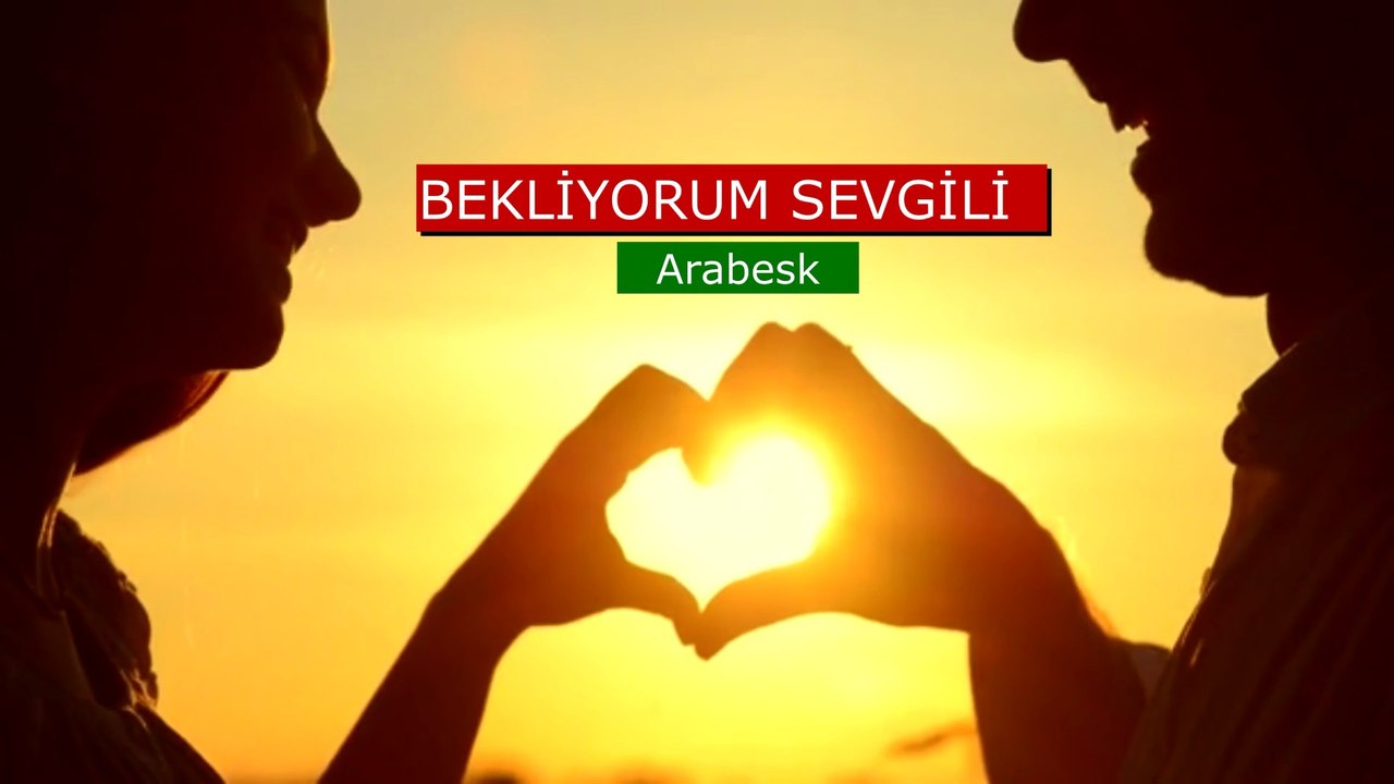 BEKLİYORUM SEVGİLİ Arabesk damar şarki