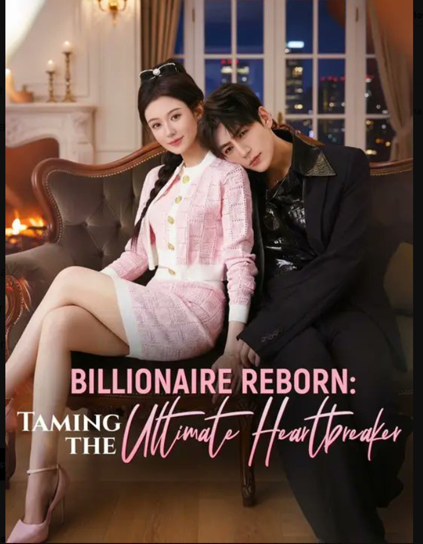 ⁣Billionaire Reborn Taming the Ultimate Heartbreaker Drama Movies english Sub