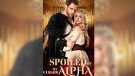 Spoiled by the Cursed Alpha FULL EPISODE