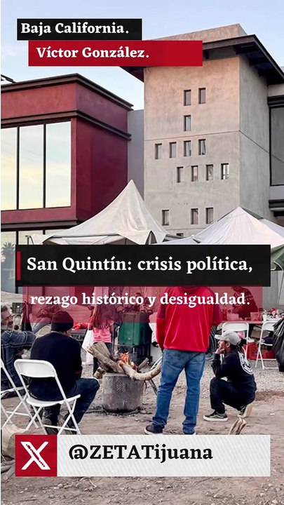 San Quintín: crisis política, rezago histórico y desigualdad.