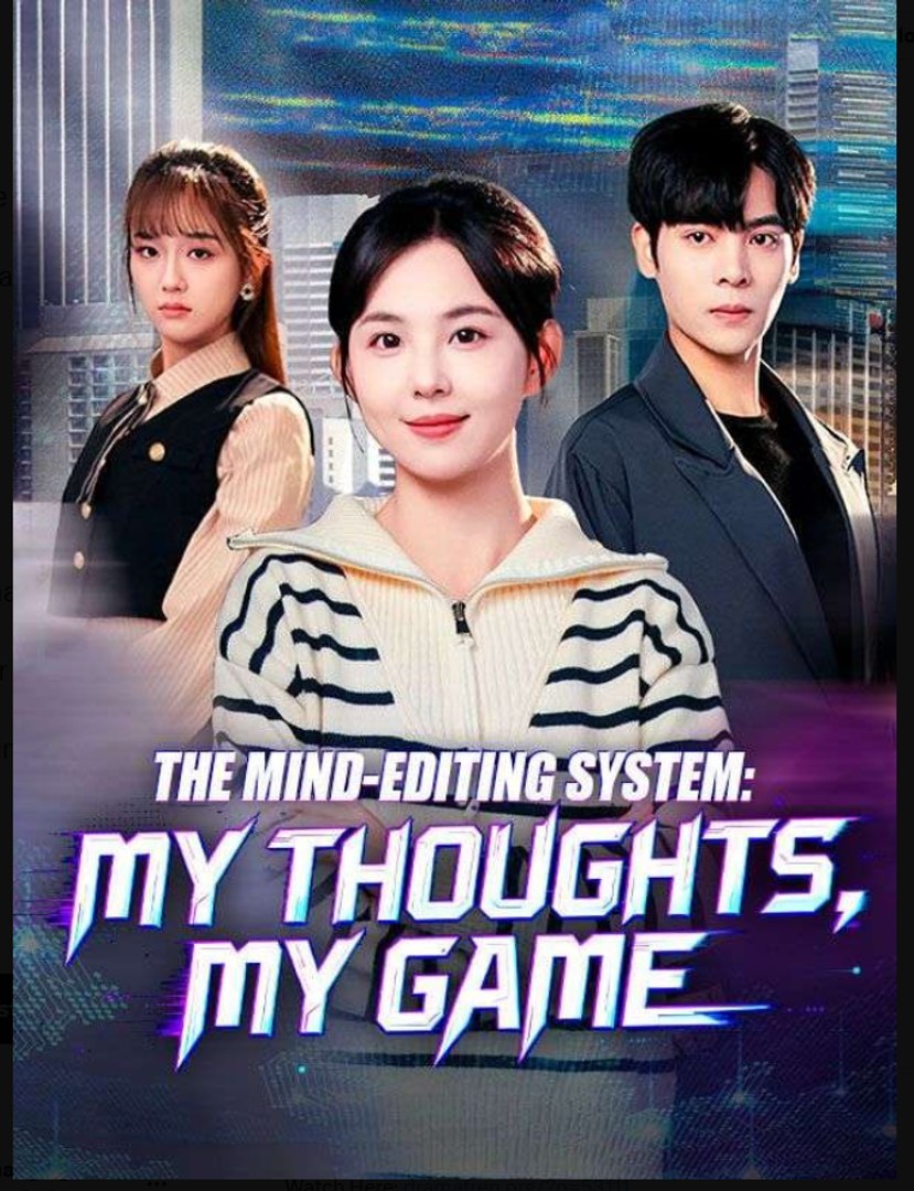⁣The Mind-Editing System My Thoughts My Game Drama Movies English Sub