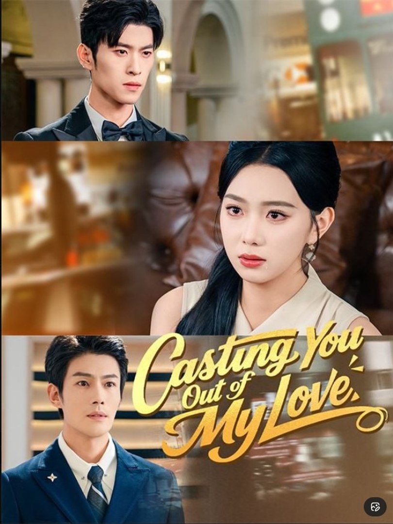 Casting You Out of My Love - Full Movies English Sub