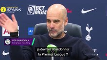 Guardiola : "Vous êtes en train de me dire que je devrais abandonner la Premier League ?"