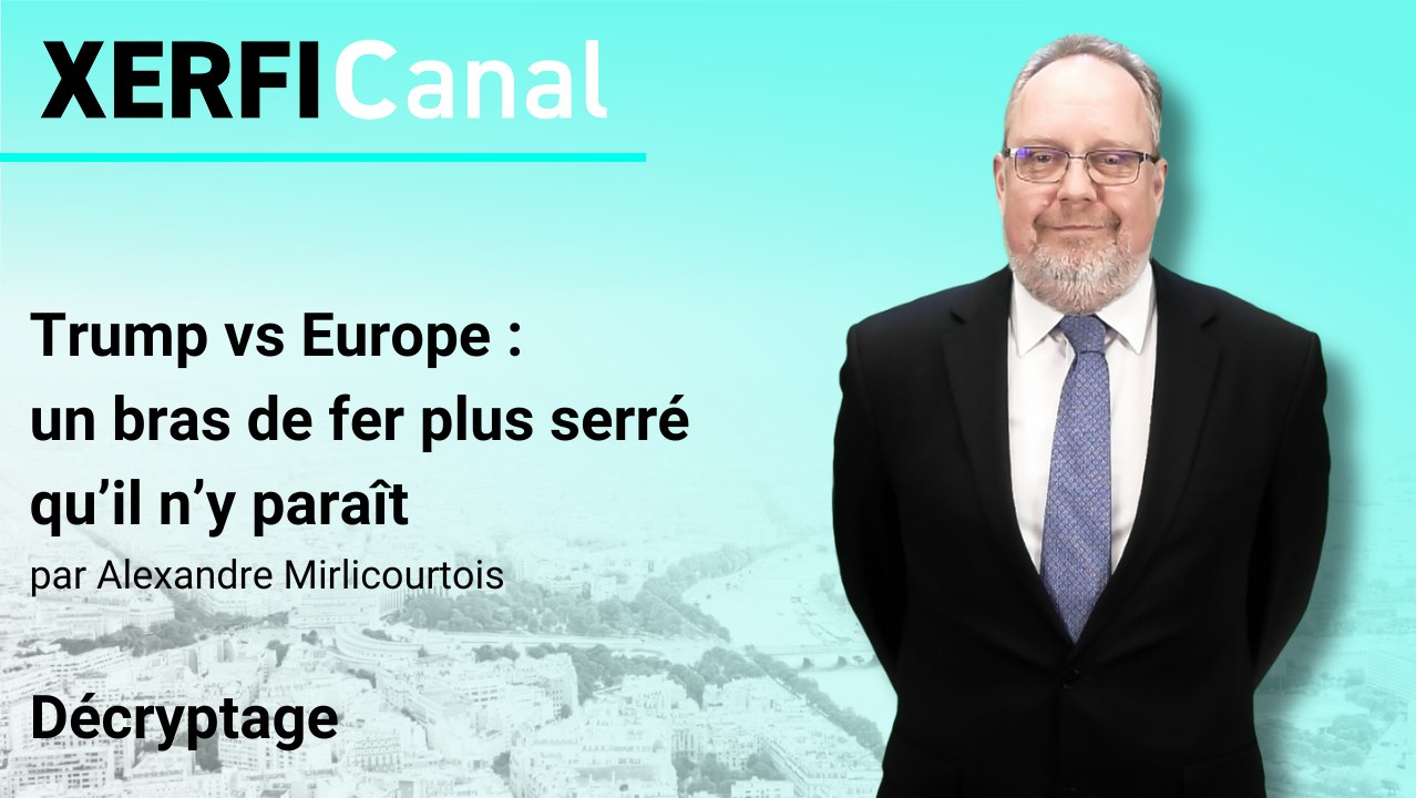 Trump vs Europe : un bras de fer plus équilibré qu’il n’y paraît [Alexandre Mirlicourtois]