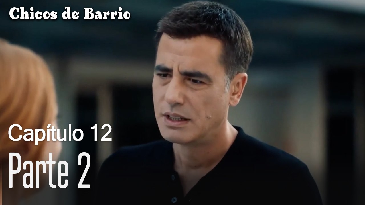 Capitulo 12 parte 2-Chicos Barrrio
