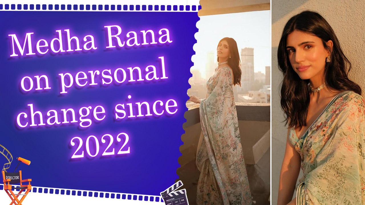 Medha Rana opens up about her transformation over the last three years