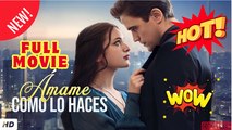 🧡🍏 🔥  Amame como lo haces Completa Subtitulada