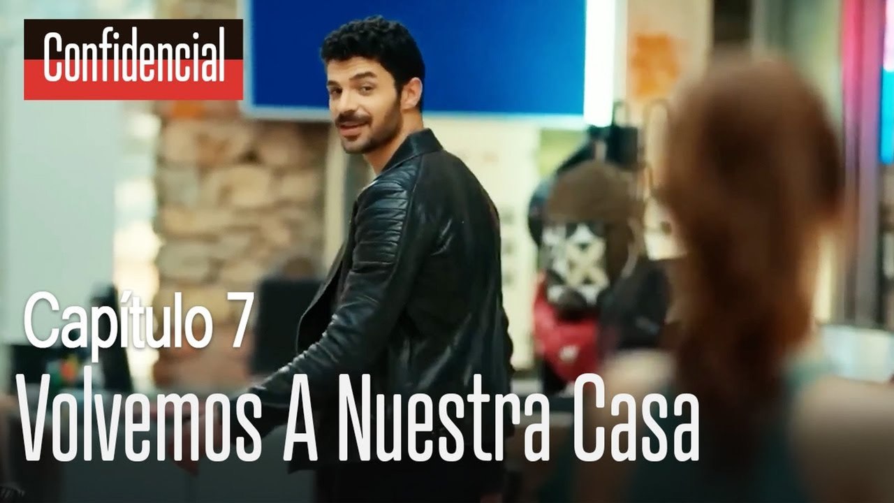 Volvemos a nuestra casa - Confidencial Capítulo 7