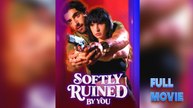Softly Ruined By You #FullMovie