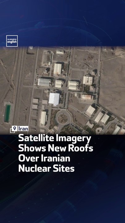Satellite Imagery Shows New Roofs Over Iranian Nuclear Sites