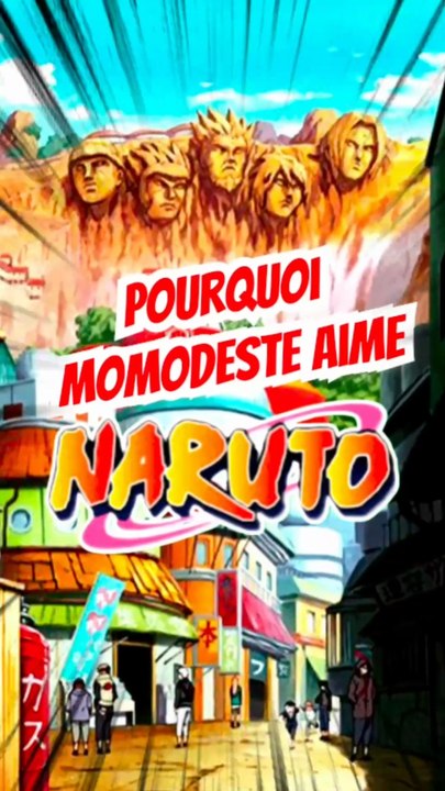 Pourquoi Momodeste aime NARUTO ???