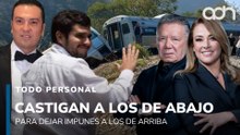 Castigan a los de abajo para dejar impunes a los de arriba I Todo Personal