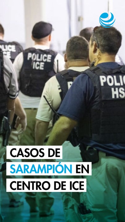 Casos de sarampión provocan cuarentena y otras medidas en instalaciones del ICE en Texas
