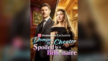Dumped By A Cheater, Spoiled By A Billionaire Full Movie