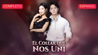 [Español] El Collar que Nos Uni (Versión completo)