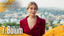 Ben Onun Annesiyim - 7. Bölüm