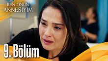 Ben Onun Annesiyim - 9. Bölüm
