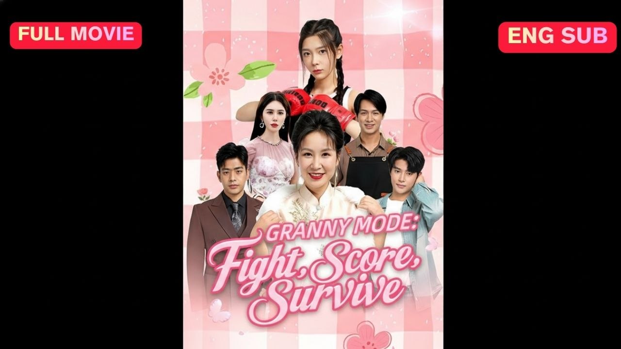 Granny Mode - Fight, Score, Survive Full Episode (Chinese Drama)