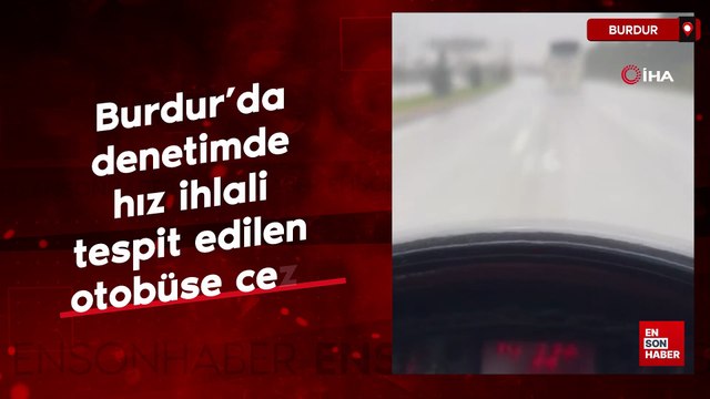 Burdur’da denetimde hız ihlali tespit edilen otobüse ceza