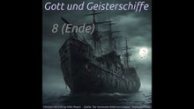 Gott und Geisterschiffe - Teil 8 (Ende)
