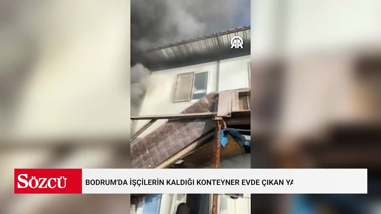 Bodrum'da işçilerin kaldığı konteyner evde çıkan yangın söndürüldü