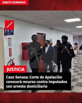 Caso Senasa: Corte de Apelación conocerá recurso contra imputados con arresto domiciliario