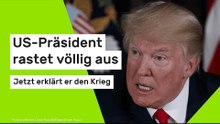 Donald Trump: Jetzt erklärt er den Krieg - US-Präsident rastet völlig aus